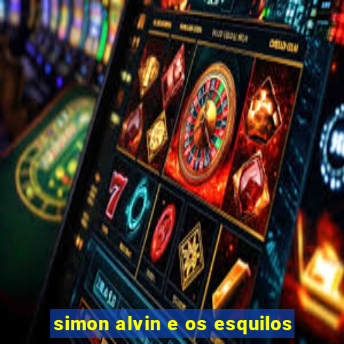 simon alvin e os esquilos